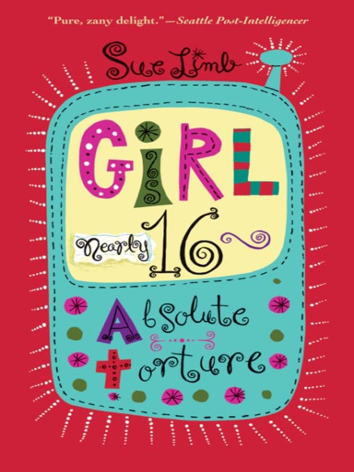 Title details for Girl, (Nearly) 16: Absolute Torture by Sue Limb - Available